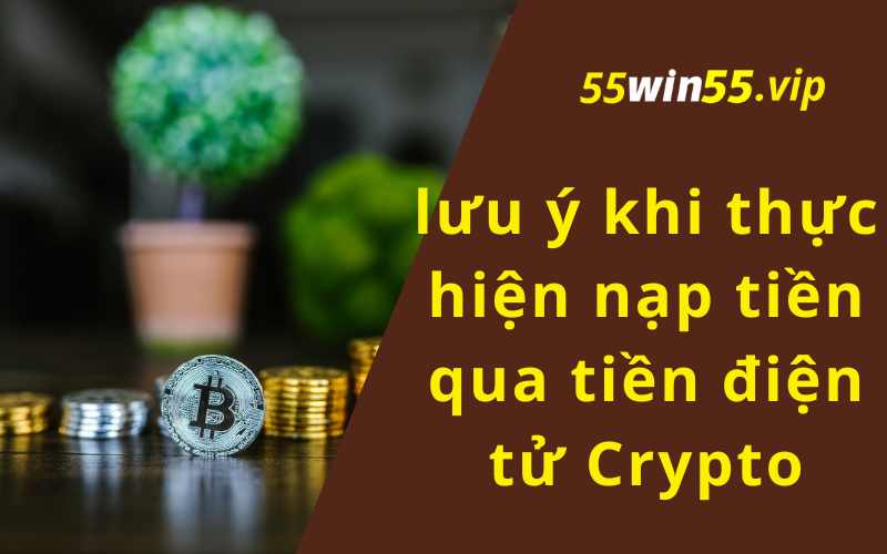 Một số lưu ý khi thực hiện nạp tiền qua tiền điện tử Crypto