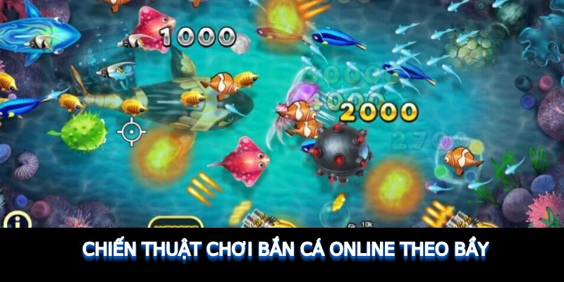 Chiến thuật chơi bắn cá online theo bầy