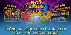 Thông tin về quy định ở luật chơi nổ hũ kho tàng Ngũ long